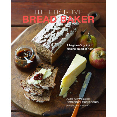 The First-time Bread Baker: A beginner's guide to baking bread at home
