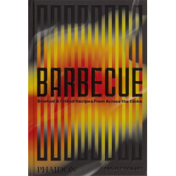 Barbecue: Smoked and Grilled Recipes from Across the Globe