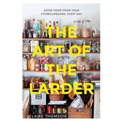 The Art of the Larder by Claire Thomson