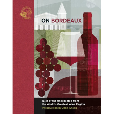 On Bordeaux: Tales of the Unexpected from the World's Greatest Wine Region