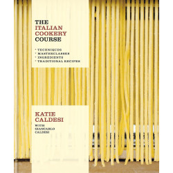 The Italian Cookery Course: Techniques, Masterclasses, Ingredients, Traditional Recipes
