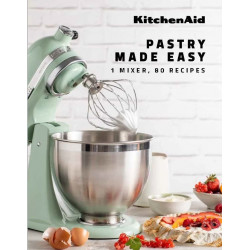 KitchenAid: Pastry Made Easy: 1 Mixer, 80 Recipes