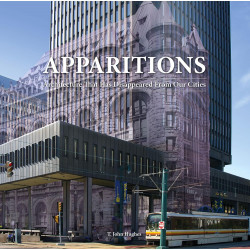 Apparitions: Architecture That Has Disappeared From Our Cities