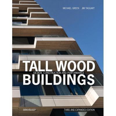Tall Wood Buildings. Design, Construction and Performance