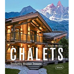 Chalets: Trendsetting Mountain Treasures