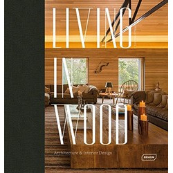 Living in Wood: Architecture & Interior Design