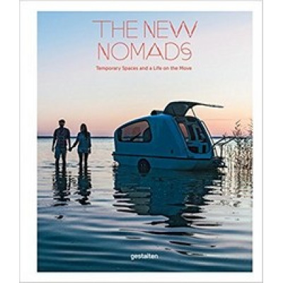 The New Nomads: Temporary Spaces and a Life on the Move