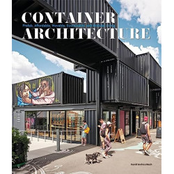 Container architecture. Prefab, affordable, movable, sustainable and modular living: Modular, Pre Fab, Affordable, Movable and Sustainable Living