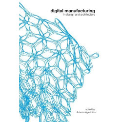 Digital Manufacturing in Design and Architecture