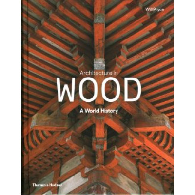 Architecture in Wood: A World History