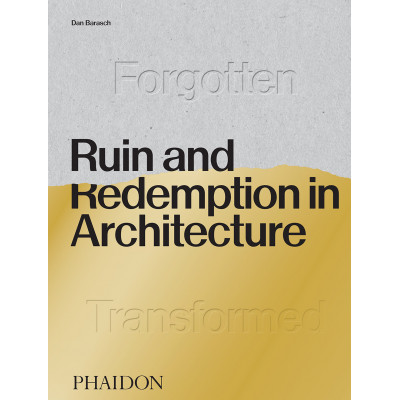 Ruin and Redemption in Architecture Ruin and Redemption in Architecture