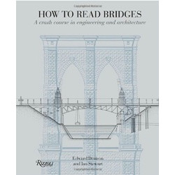 How to Read Bridges: A Crash Course in Engineering and Architecture
