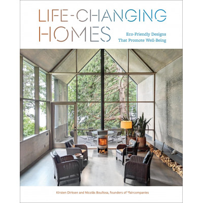 Life-Changing Homes: Eco-Friendly Designs That Promote Well-Being Life-Changing Homes: Eco-Friendly Designs That Promote Well-Being