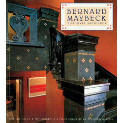 Bernard Maybeck: Visionary Architect