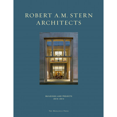 Robert A. M. Stern Architects Buildings and Projects 2010-2014