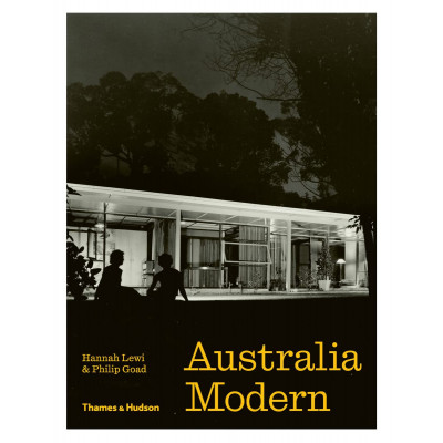 Australia Modern: Architecture, Landscape, Design 1925-1975