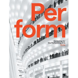 Perform: Designing for the Performing Arts - Pelli Clarke Pelli Architects (PCPA)
