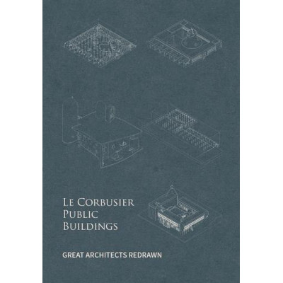 Le Corbusier Public Buildings. Great Architects Redrawn