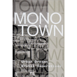 Monotown: Urban Dreams Brutal Imperatives