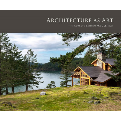Architecture As Art: The Work of Stephen M. Sullivan