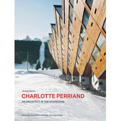 Charlotte Perriand. An Architect in the Mountains.