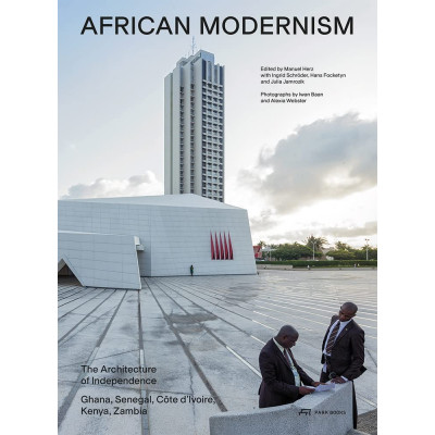 African Modernism: The Architecture of Independence. Ghana, Senegal, Côte d'Ivoire, Kenya, Zambia
