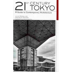 21st Century Tokyo: A Guide to Contemporary Architecture
