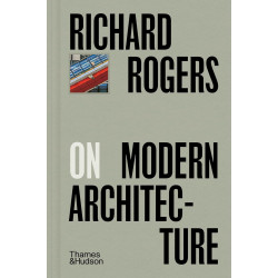 Richard Rogers on Modern Architecture