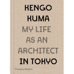 Kengo Kuma: My Life as an Architect in Tokyo