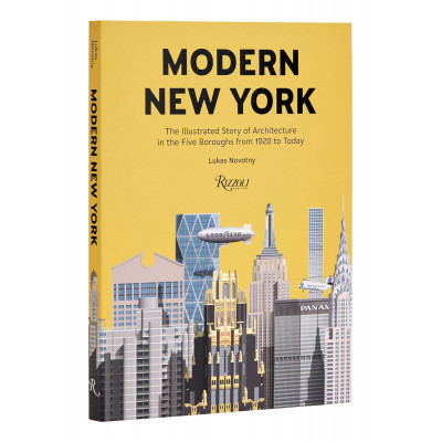 Modern New York: The Illustrated Story of Architecture in the Five Boroughs from 1920 to Present