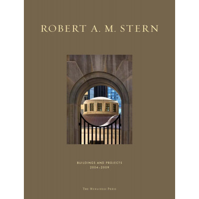 Robert A. M. Stern Buildings & Projects 2004-2009