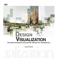 Design Visualization: Exploring Design Visualization Through the Art Fundamentals