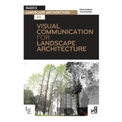 Basics Landscape Architecture 03: Visual Communication for Landscape Architecture