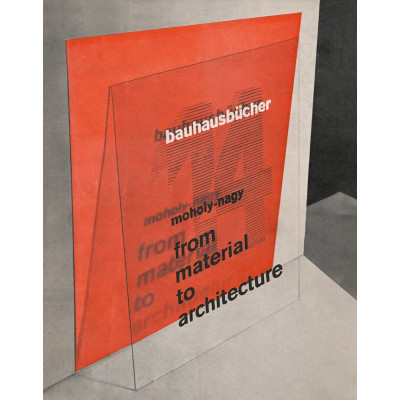 László Moholy-Nagy: From Material to Architecture: Bauhausbücher 14