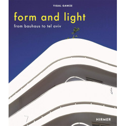 Form And Light: From Bauhaus To Tel Aviv (Уценка)