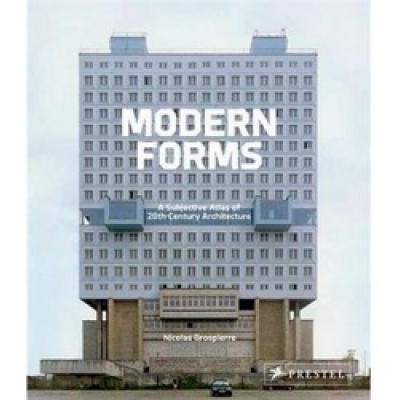 Modern Forms: A Subjective View of 20th Century Architecture