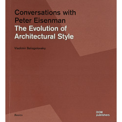 Conversations with Peter Eisenman The Evolution of Architectural Style