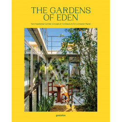 The Gardens of Eden: New Residential Garden Concepts and Architecture for a Greener Planet