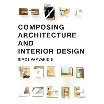 Composing Architecture and Interior Design