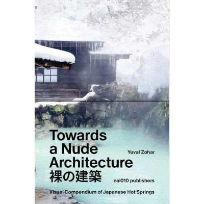 Towards a Nude Architecture. A Visual Compendium of Japanese Hot Springs