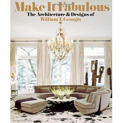 Make It Fabulous: The Architecture and Designs of William T. Georgis