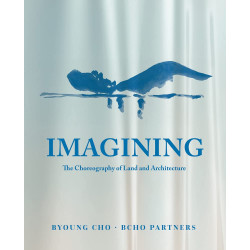 Imagining. The Choreography of Land Architecture