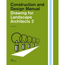 Drawing for Landscape Architects 2: Construction and Design Manual Drawing for Landscape Architects 2: Construction and Design Manual