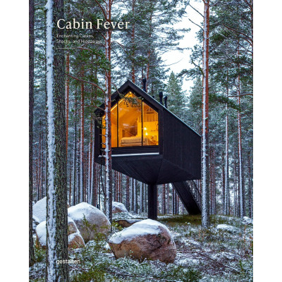 Cabin Fever: Enchanting Cabins, Shacks, and Hideaways