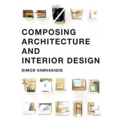 Composing Architecture and Interior Design (Уценка)