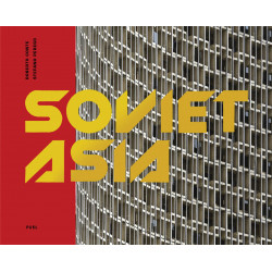 Soviet Asia: Soviet Modernist Architecture in Central Asia
