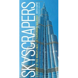 Skyscrapers: A History of the World's Most Extraordinary Buildings