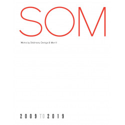 SOM: Works by Skidmore, Owings & Merrill 2009-2019