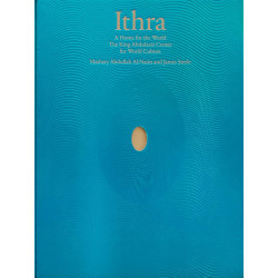 Ithra. A home for the world: The King Abdulaziz Center for World Culture