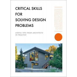 Critical Skills for Design Problem-Solving: Useful Tips From Architects In Practice